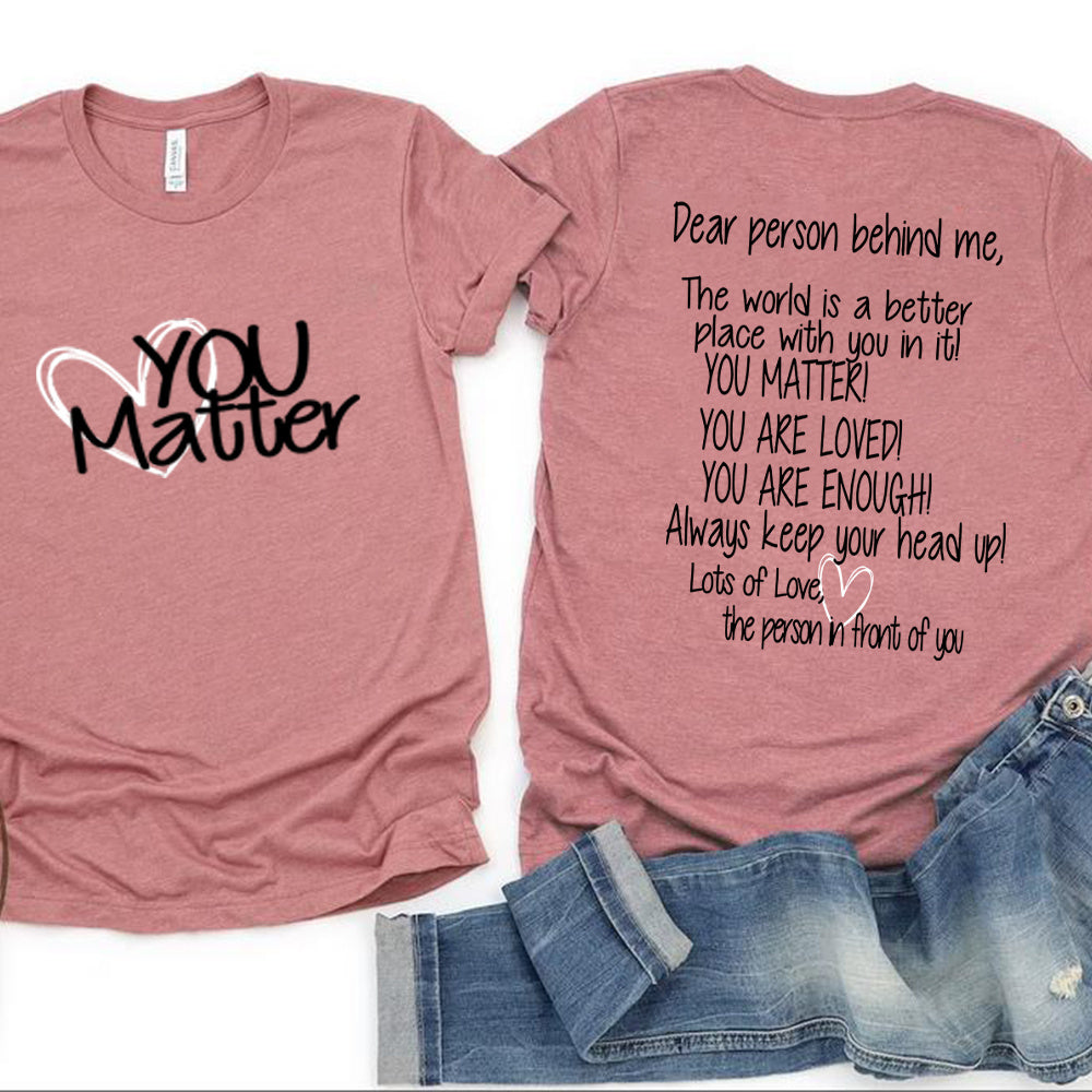Dear Person Behind Me, You Matter – Mental Health Awareness Casual T-Shirt T.L. Amber pink