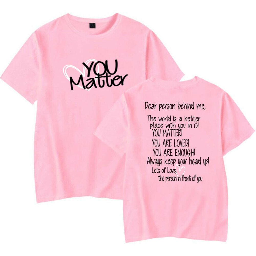 Dear Person Behind Me, You Matter – Mental Health Awareness Casual T-Shirt T.L. Amber light pink