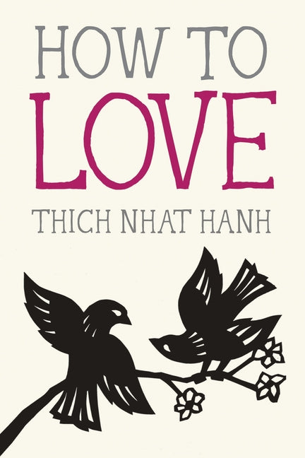 How to Love: Mindfulness Essentials - Thich Nhat Hanh
