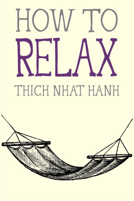 How to Relax: Mindfulness Essentials - Thich Nhat Hanh